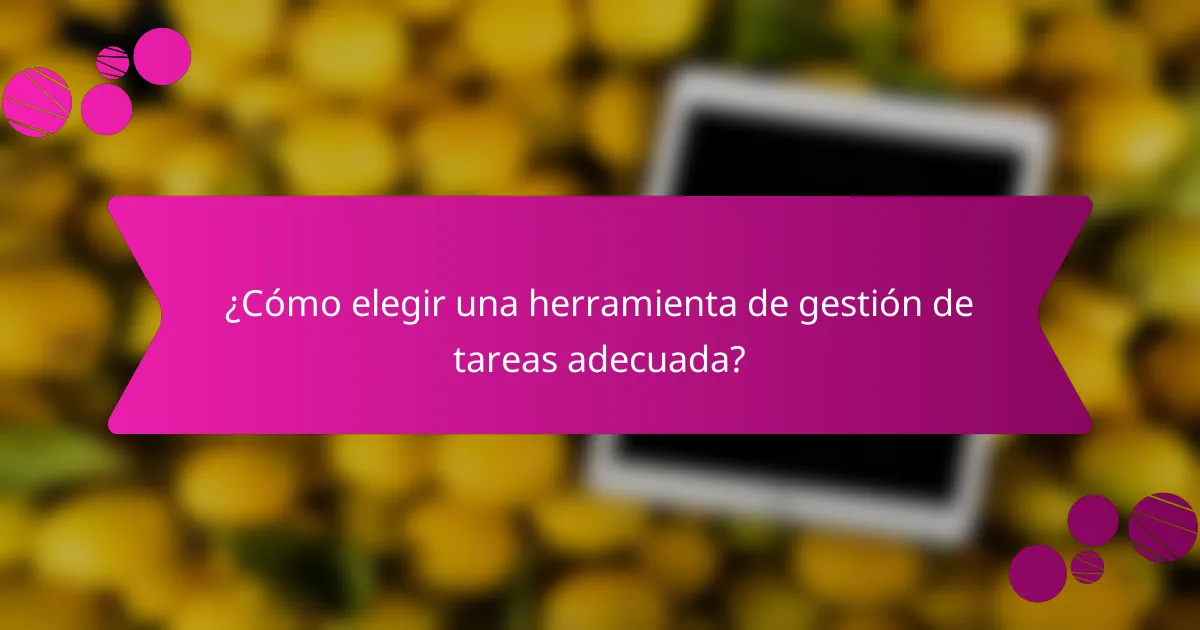 ¿Cómo elegir una herramienta de gestión de tareas adecuada?