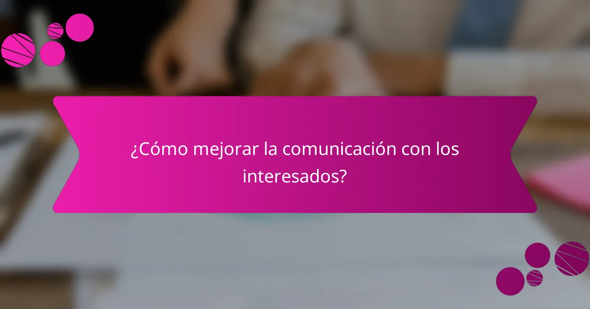 ¿Cómo mejorar la comunicación con los interesados?