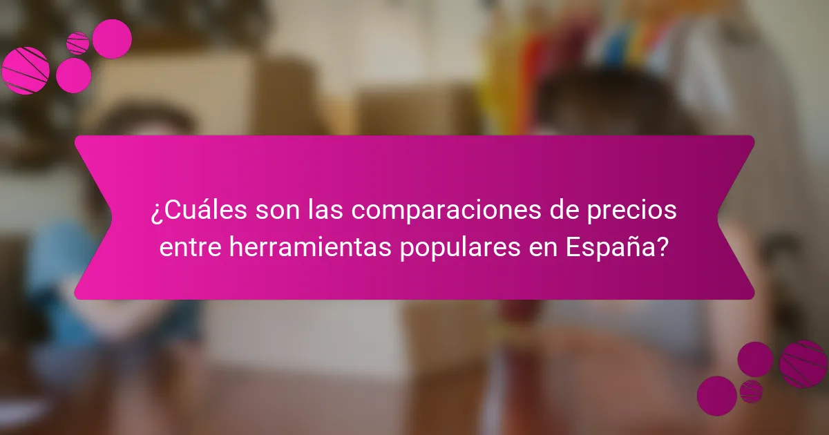 ¿Cuáles son las comparaciones de precios entre herramientas populares en España?