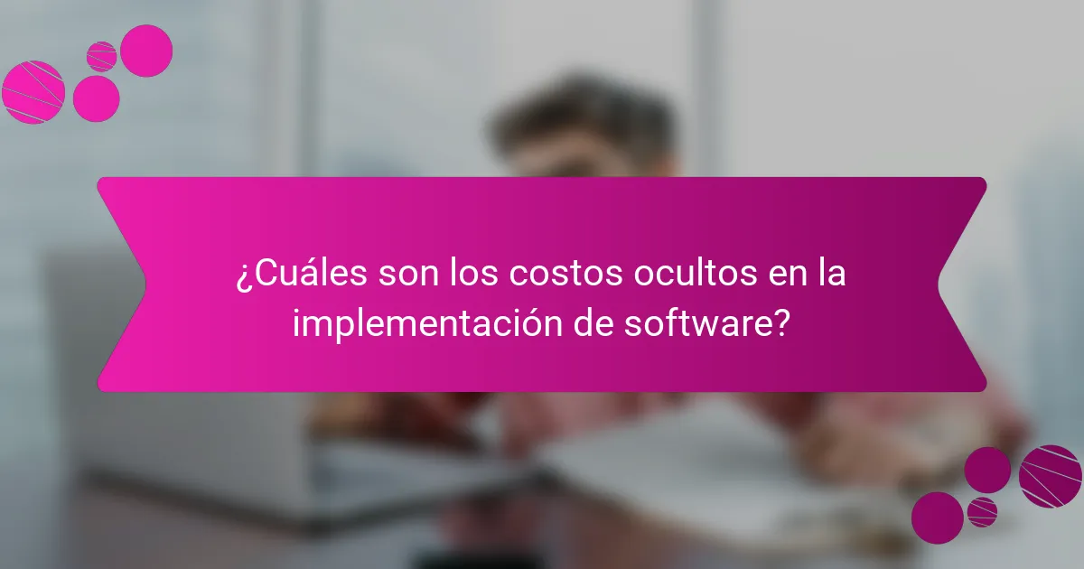 ¿Cuáles son los costos ocultos en la implementación de software?