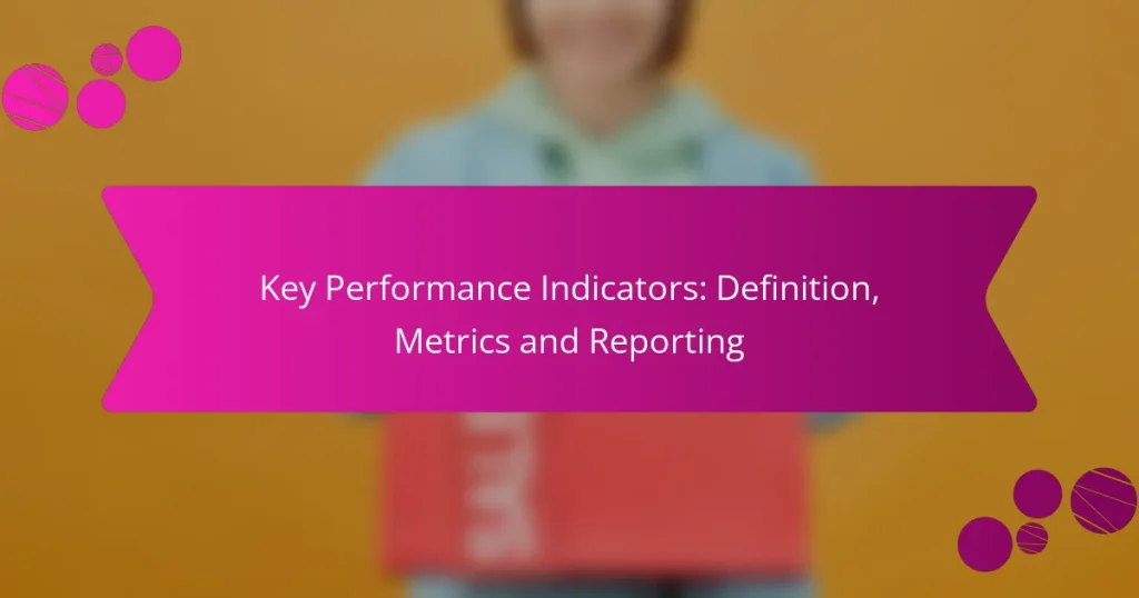 Indicadores Clave de Rendimiento: Definición, Métricas y Reportes