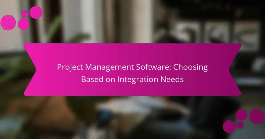 Software de Gestión de Proyectos: Elegir Basado en las Necesidades de Integración