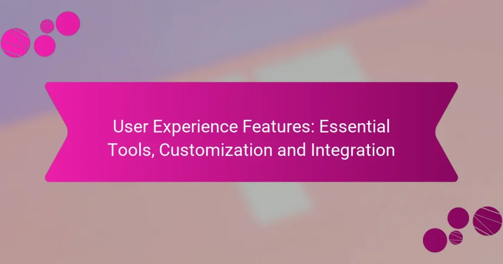 Funciones de Experiencia de Usuario: Herramientas Esenciales, Personalización e Integración