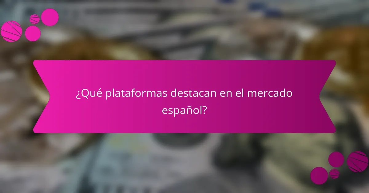 ¿Qué plataformas destacan en el mercado español?